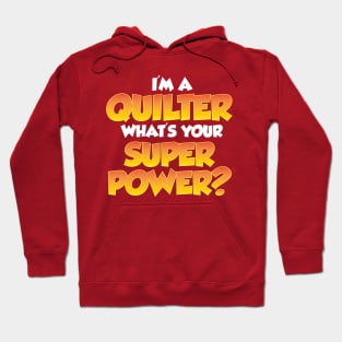 I'm a Quilter, What's your Super Power? - Funny Quilting Quotes Hoodie